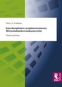 Interdisziplinärer projektorientierter Wirtschaftsinformatikunterricht