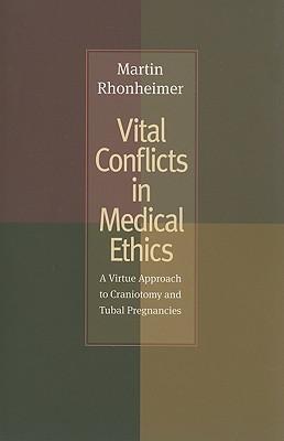 Vital Conflicts in Medical Ethics: A Virtue Approach to Craniotomy and Tubal Pregnancies