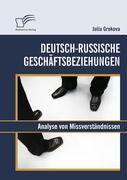 Deutsch-russische Geschäftsbeziehungen: Analyse von Missverständnissen