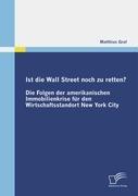 Ist die Wall Street noch zu retten? Die Folgen der amerikanischen Immobilienkrise für den Wirtschaftsstandort New York City