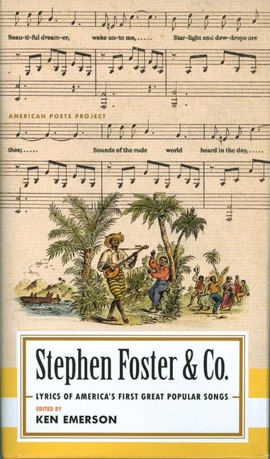 Stephen Foster & Co.: Lyrics of the First Great American Songwriters: (American Poets Project #30)