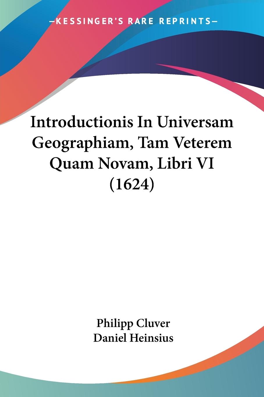 Introductionis In Universam Geographiam, Tam Veterem Quam Novam, Libri VI (1624)