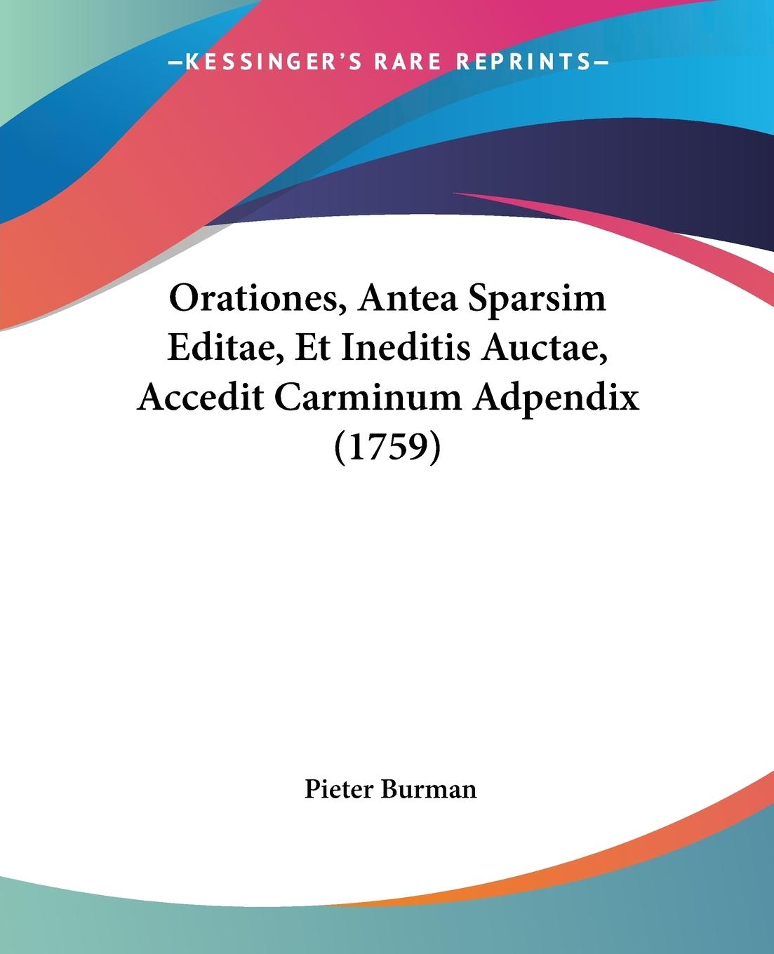 Orationes, Antea Sparsim Editae, Et Ineditis Auctae, Accedit Carminum Adpendix (1759)