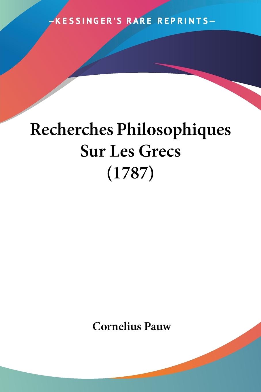 Recherches Philosophiques Sur Les Grecs (1787)