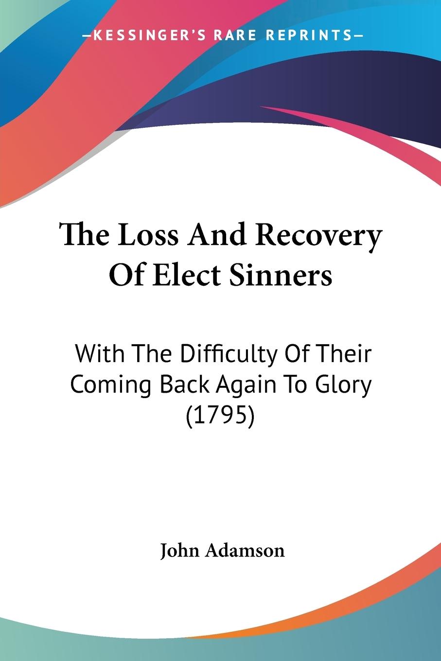 The Loss And Recovery Of Elect Sinners