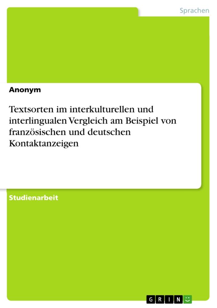 Textsorten im interkulturellen und interlingualen Vergleich am Beispiel von französischen und deutschen Kontaktanzeigen