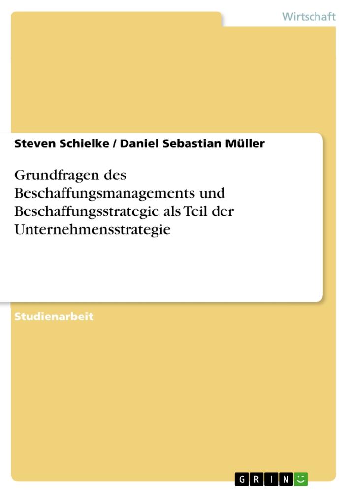 Grundfragen des Beschaffungsmanagements und Beschaffungsstrategie als Teil der Unternehmensstrategie