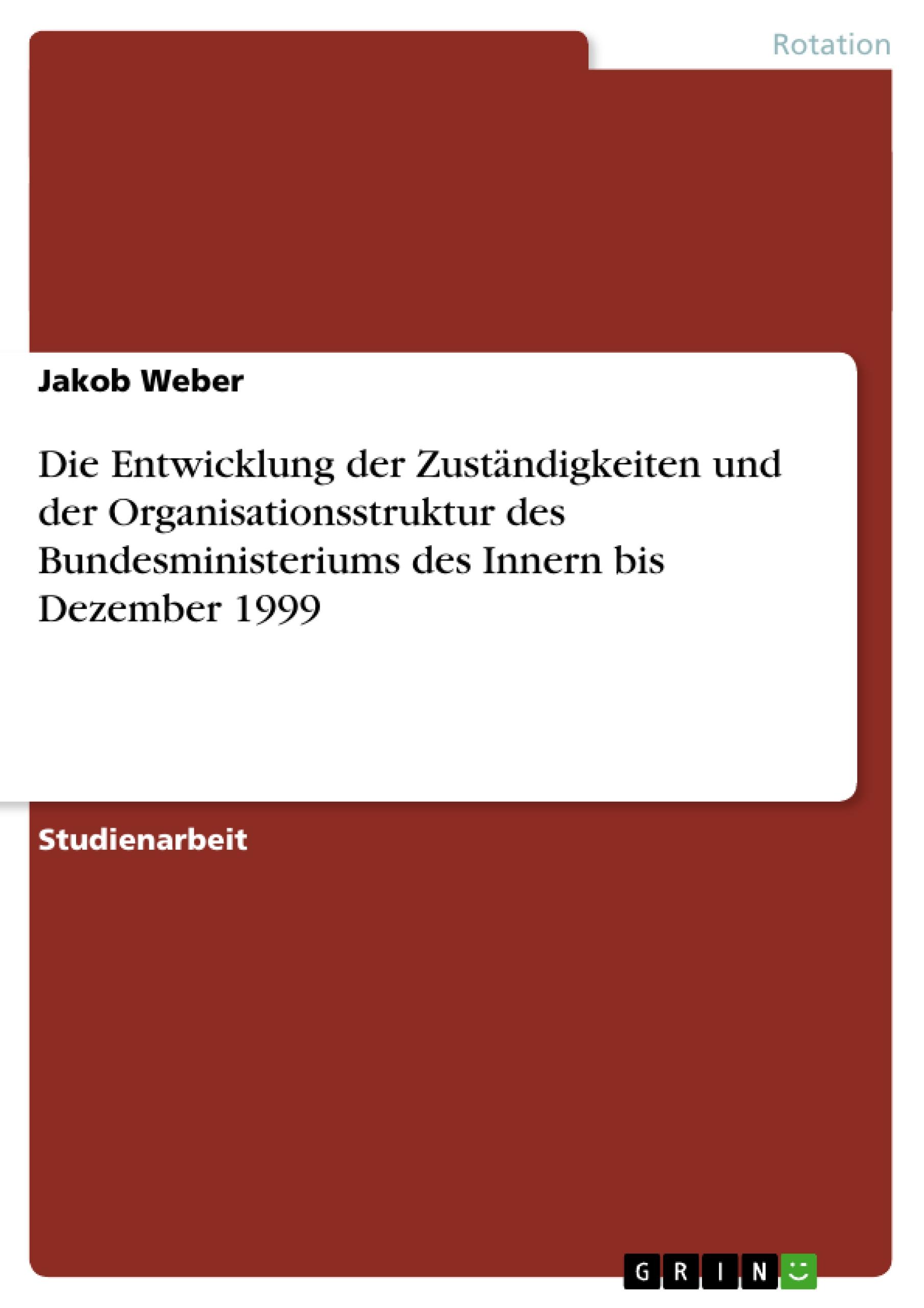 Die Entwicklung der Zuständigkeiten und der  Organisationsstruktur des Bundesministeriums des Innern bis Dezember 1999