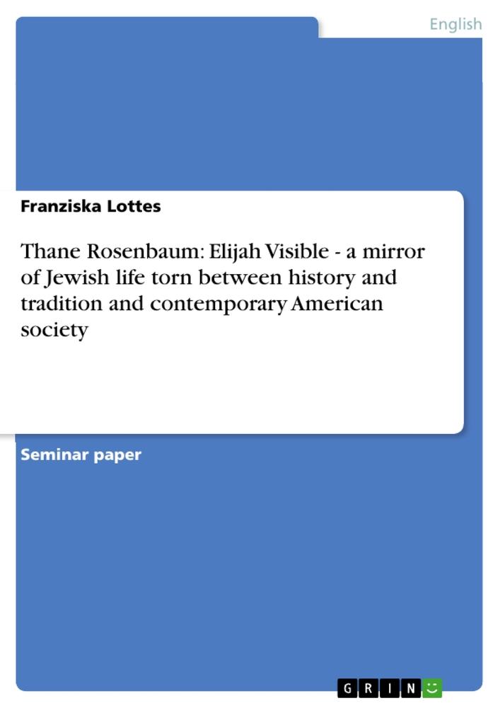 Thane Rosenbaum: Elijah Visible - a mirror of Jewish life torn between history and tradition and contemporary American society