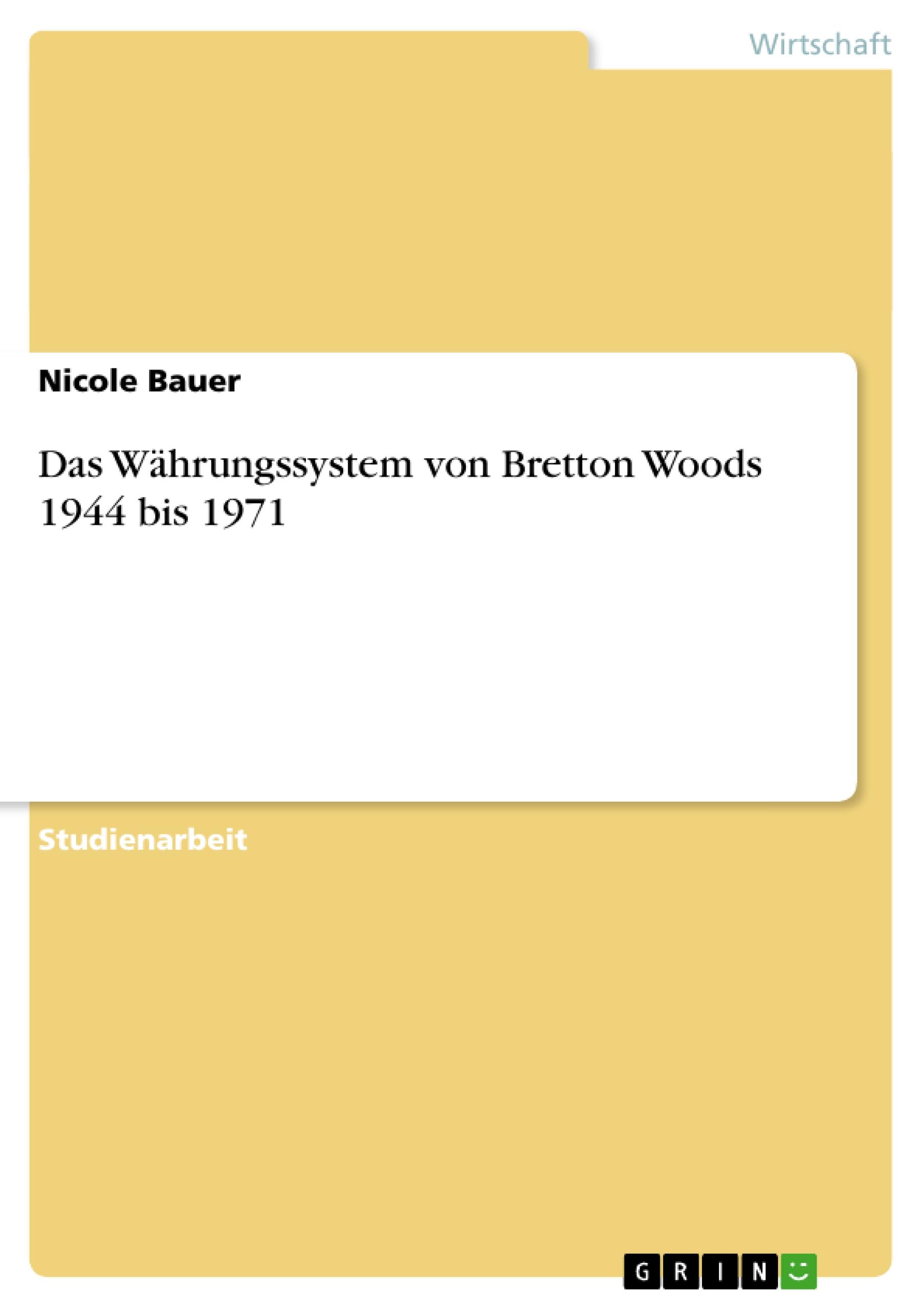 Das Währungssystem von Bretton Woods 1944 bis 1971