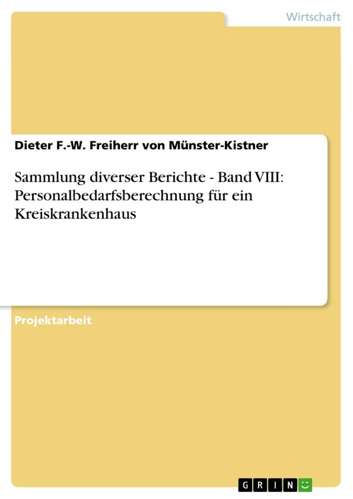 Sammlung diverser Berichte - Band VIII: Personalbedarfsberechnung für ein Kreiskrankenhaus