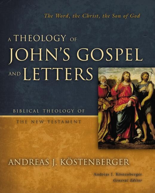 A Theology of John's Gospel and Letters