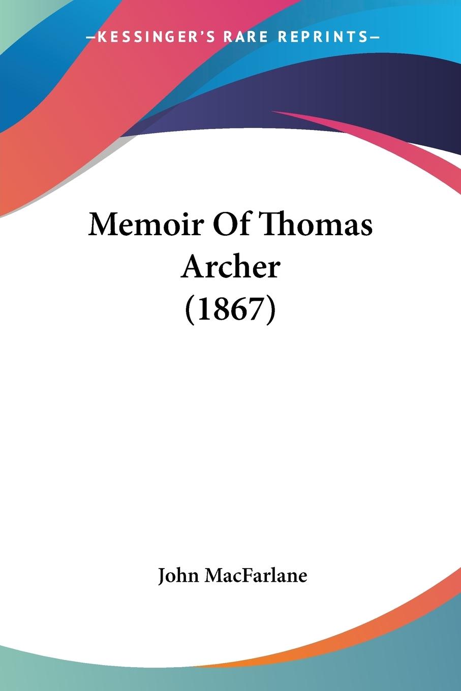 Memoir Of Thomas Archer (1867)