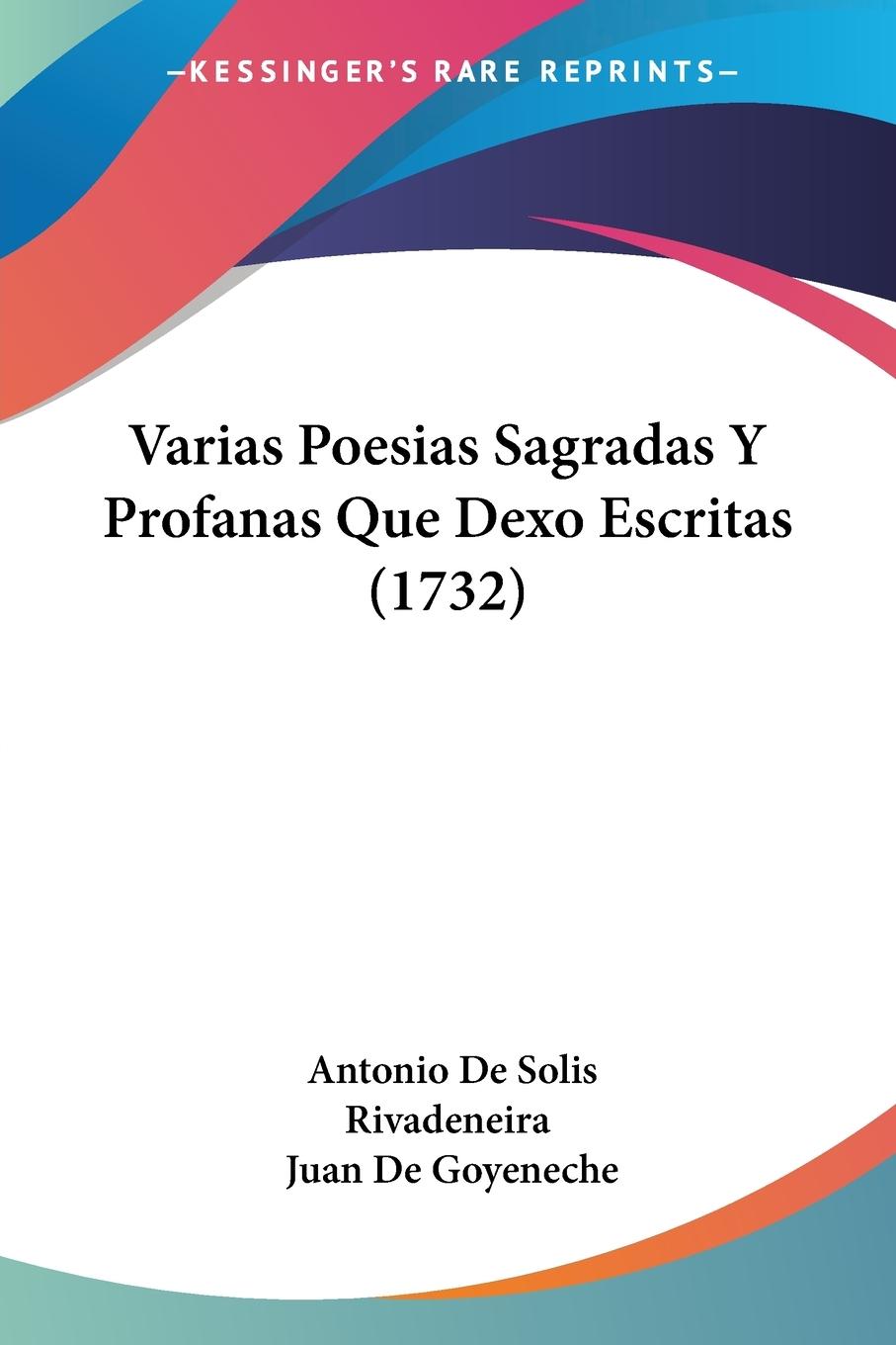 Varias Poesias Sagradas Y Profanas Que Dexo Escritas (1732)