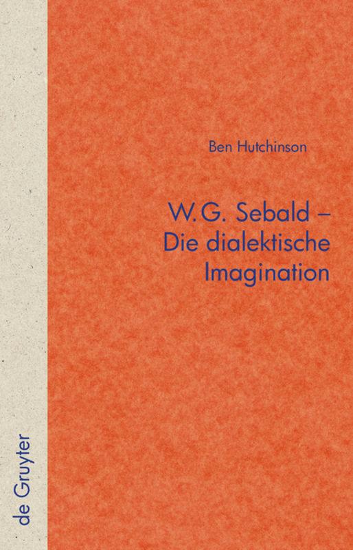 W.G. Sebald ¿ Die dialektische Imagination