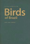 A Field Guide to the Birds of Brazil