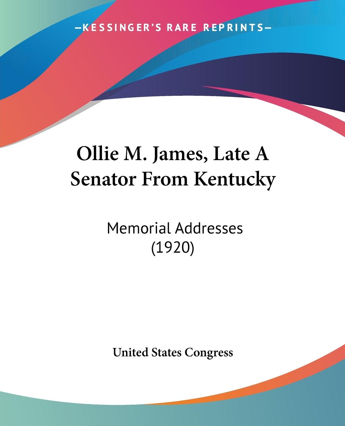 Ollie M. James, Late A Senator From Kentucky