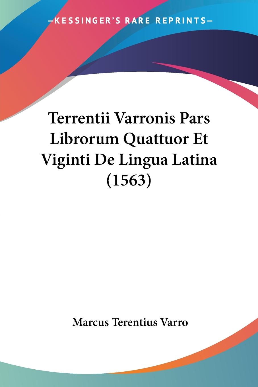 Terrentii Varronis Pars Librorum Quattuor Et Viginti De Lingua Latina (1563)