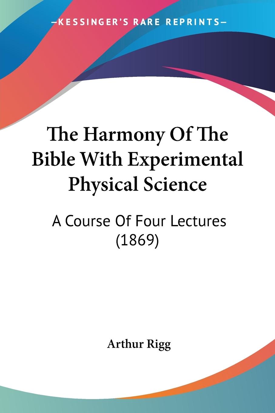 The Harmony Of The Bible With Experimental Physical Science