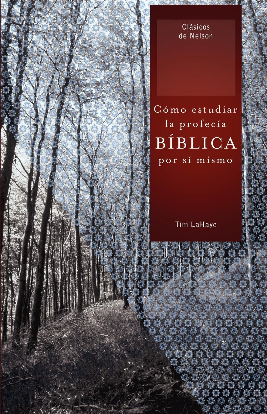 Como Estudiar la Profecia Biblica Por Si Mismo = Understanding Bible Prophecy for Yourself