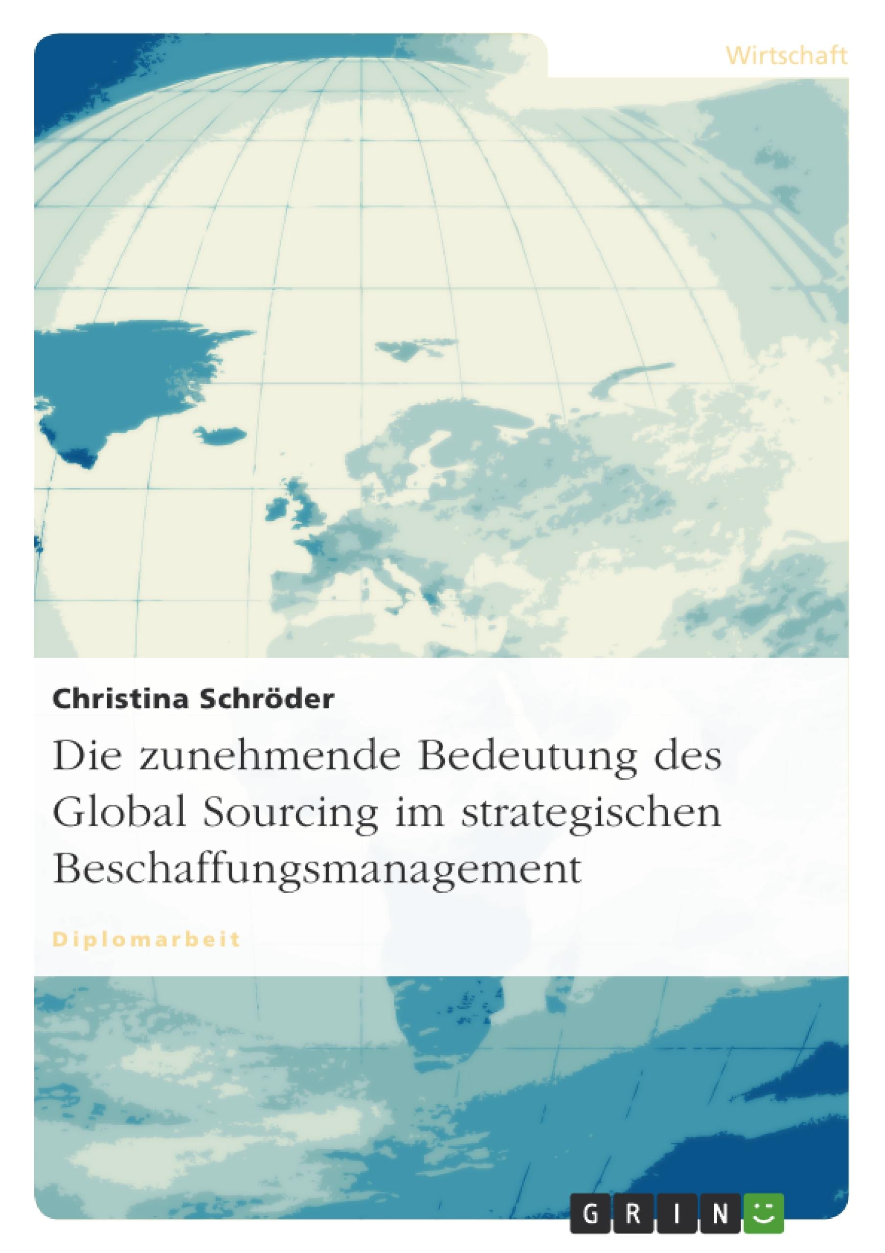 Die zunehmende Bedeutung des Global Sourcing im strategischen Beschaffungsmanagement