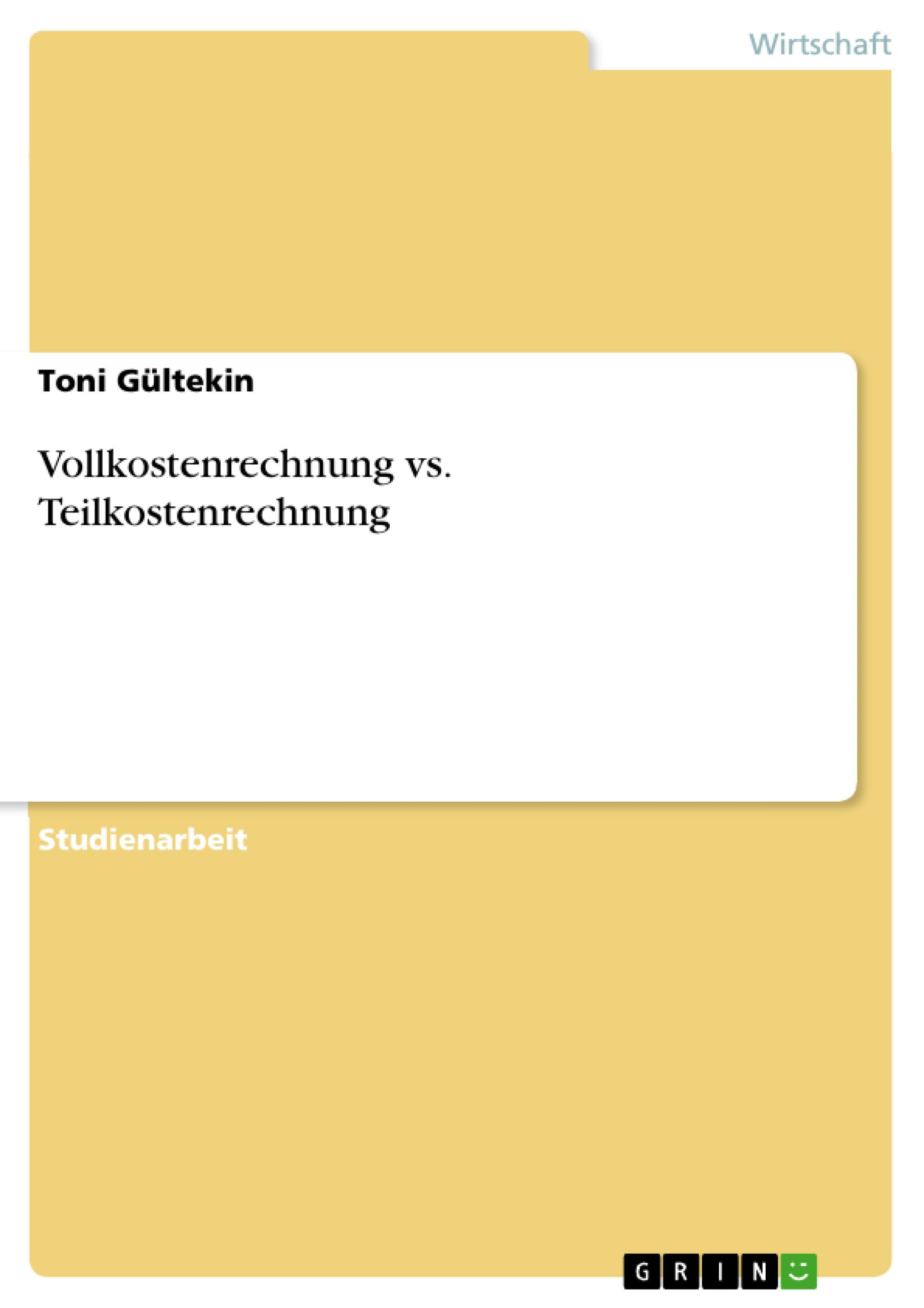 Vollkostenrechnung vs. Teilkostenrechnung