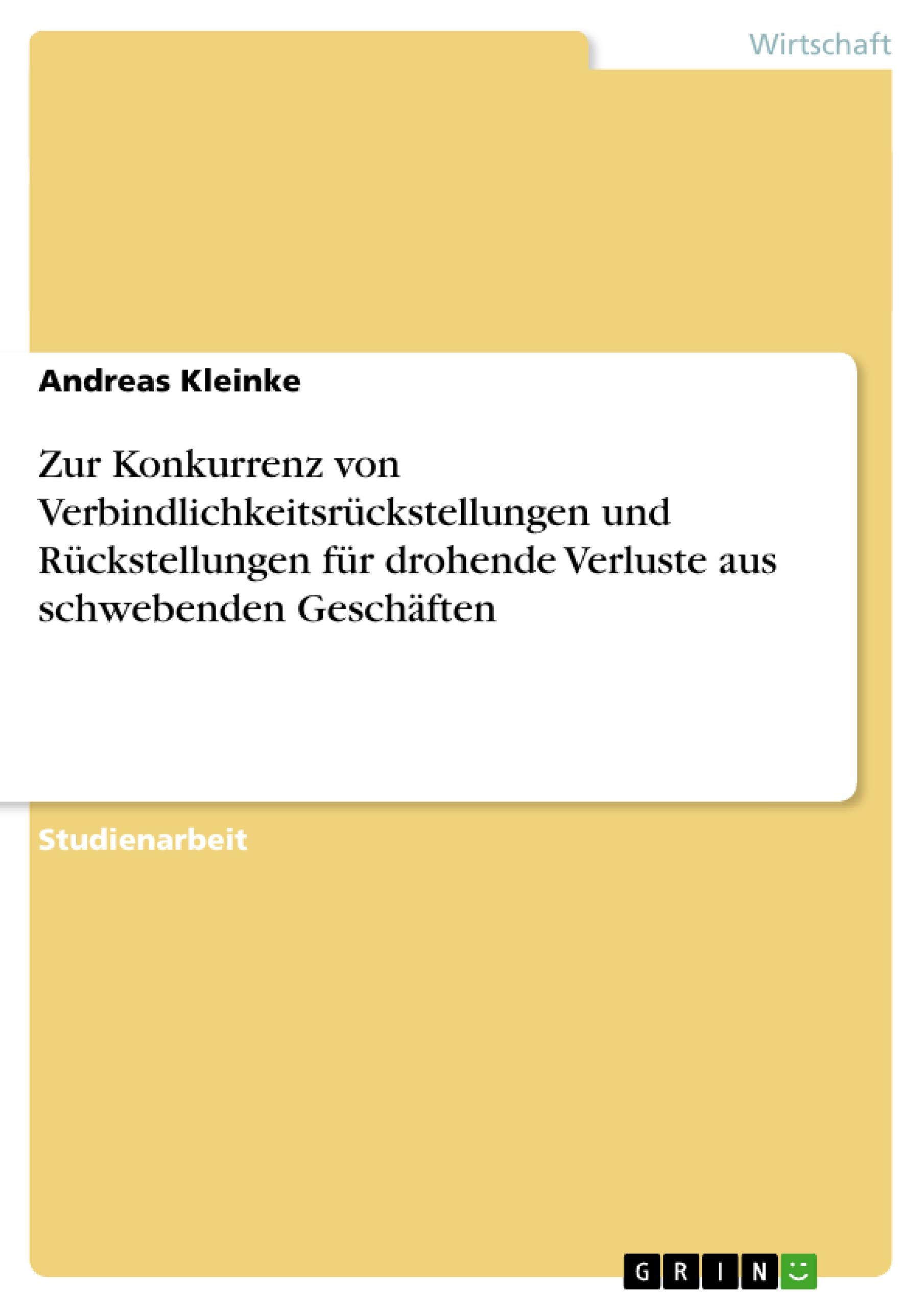 Zur Konkurrenz von Verbindlichkeitsrückstellungen und Rückstellungen für drohende Verluste aus schwebenden Geschäften