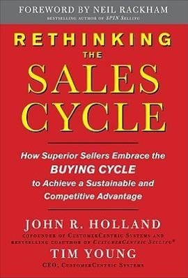 Rethinking the Sales Cycle: How Superior Sellers Embrace the Buying Cycle to Achieve a Sustainable and Competitive Advantage