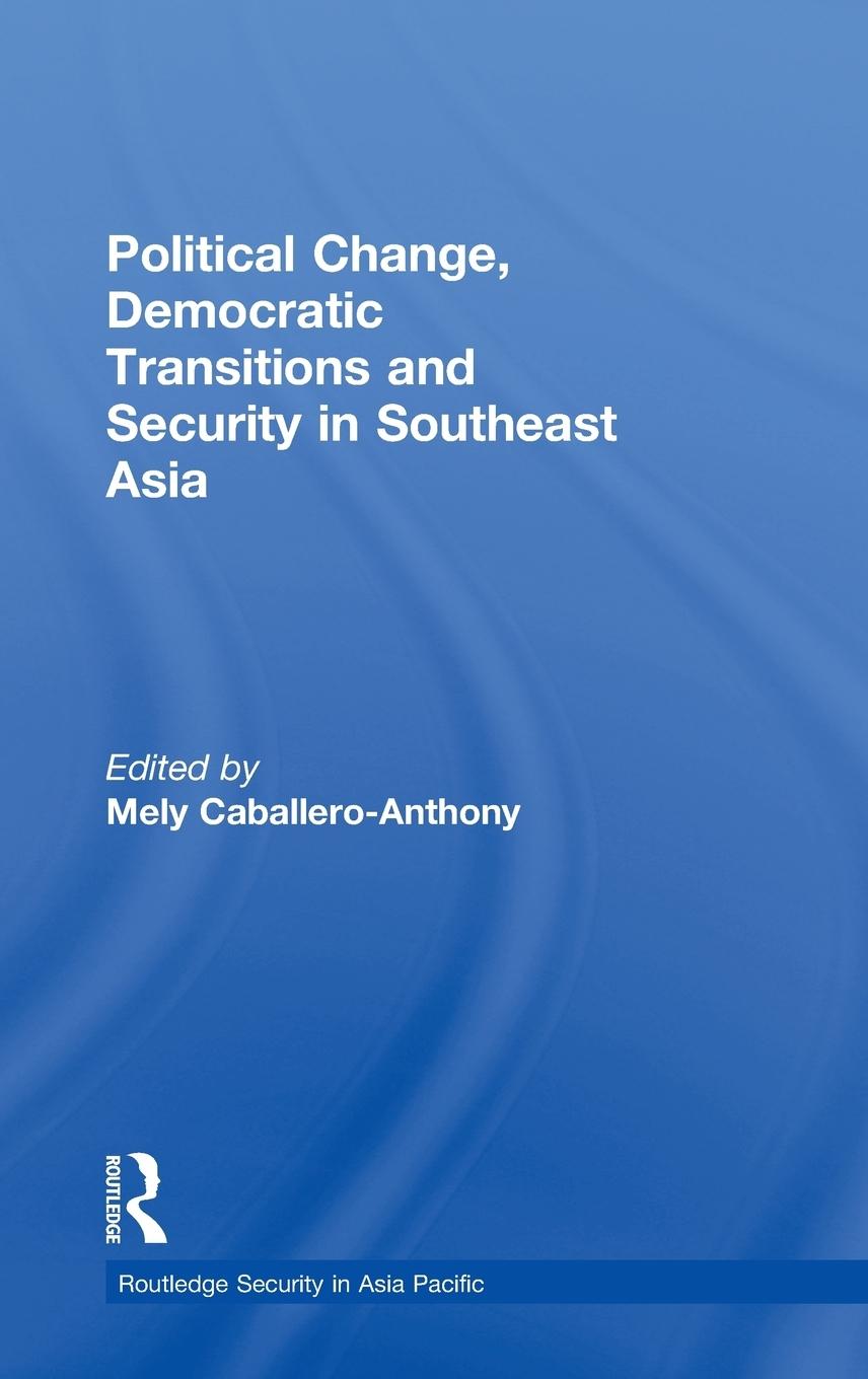 Political Change, Democratic Transitions and Security in Southeast Asia