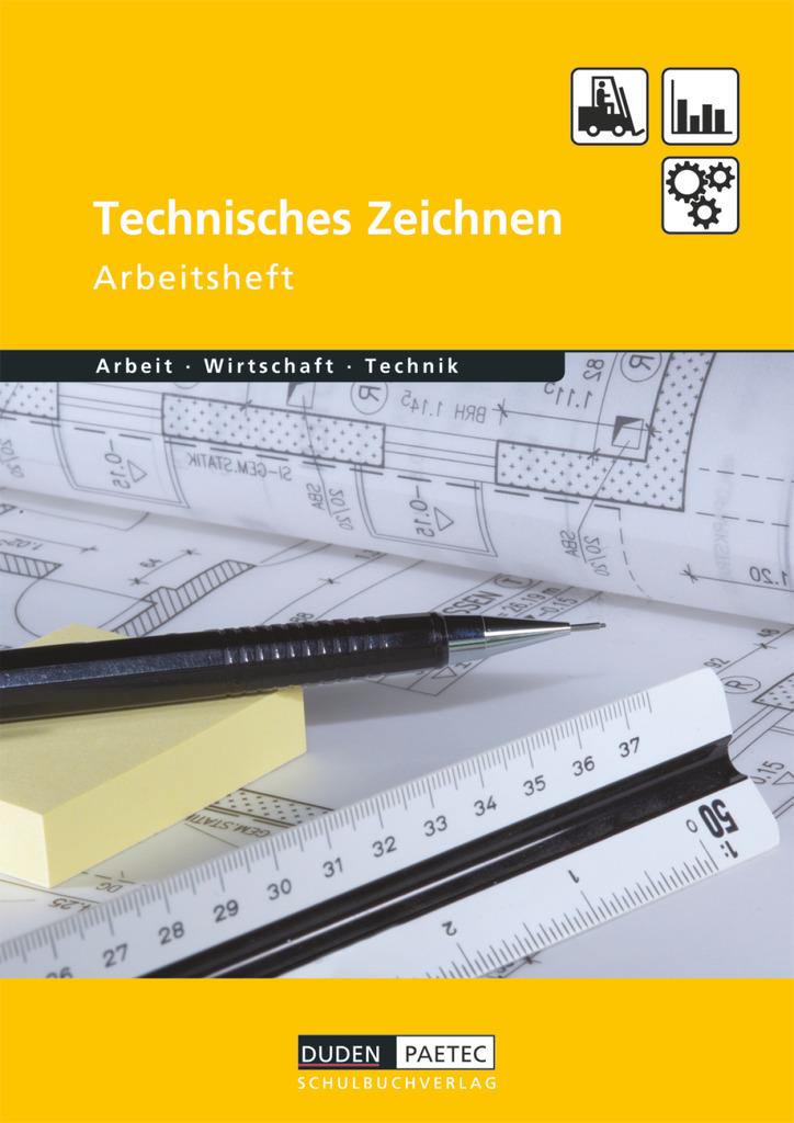 Duden Arbeit - Wirtschaft - Technik: Technisches Zeichnen. Arbeitsheft