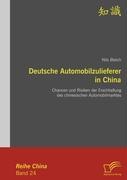 Deutsche Automobilzulieferer in China: Chancen und Risiken der Erschließung des chinesischen Automobilmarktes