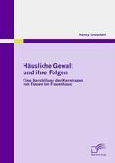 Häusliche Gewalt und ihre Folgen: Eine Darstellung der Kernfragen von Frauen im Frauenhaus