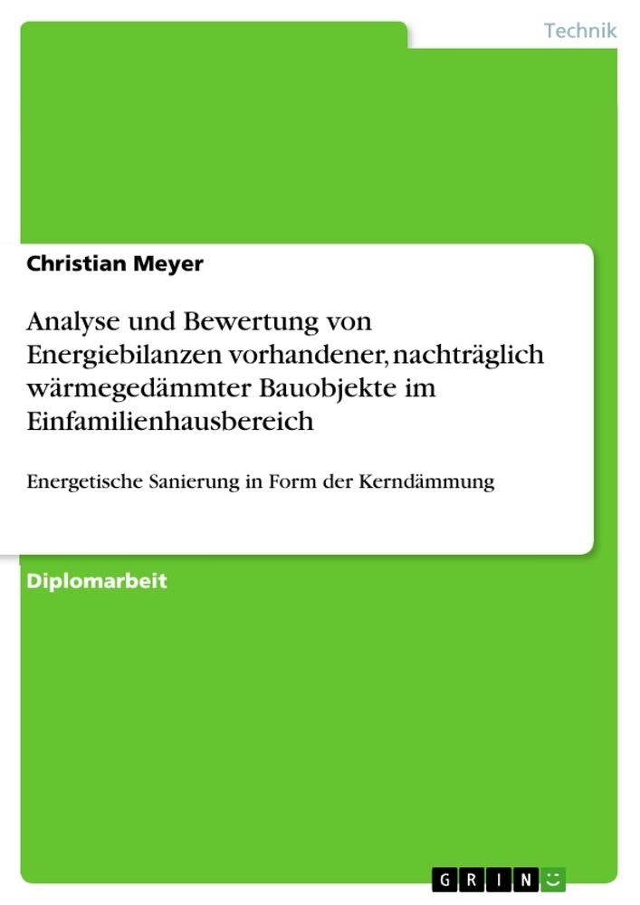 Analyse und Bewertung von Energiebilanzen vorhandener, nachträglich wärmegedämmter Bauobjekte im Einfamilienhausbereich