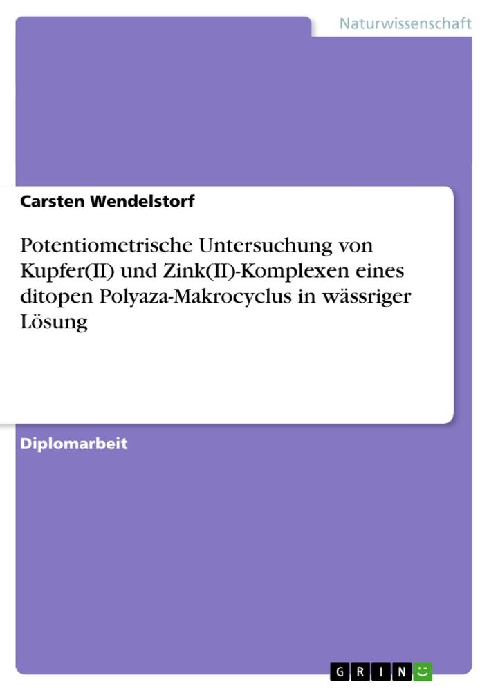 Potentiometrische Untersuchung von Kupfer(II) und Zink(II)-Komplexen eines ditopen Polyaza-Makrocyclus in wässriger Lösung