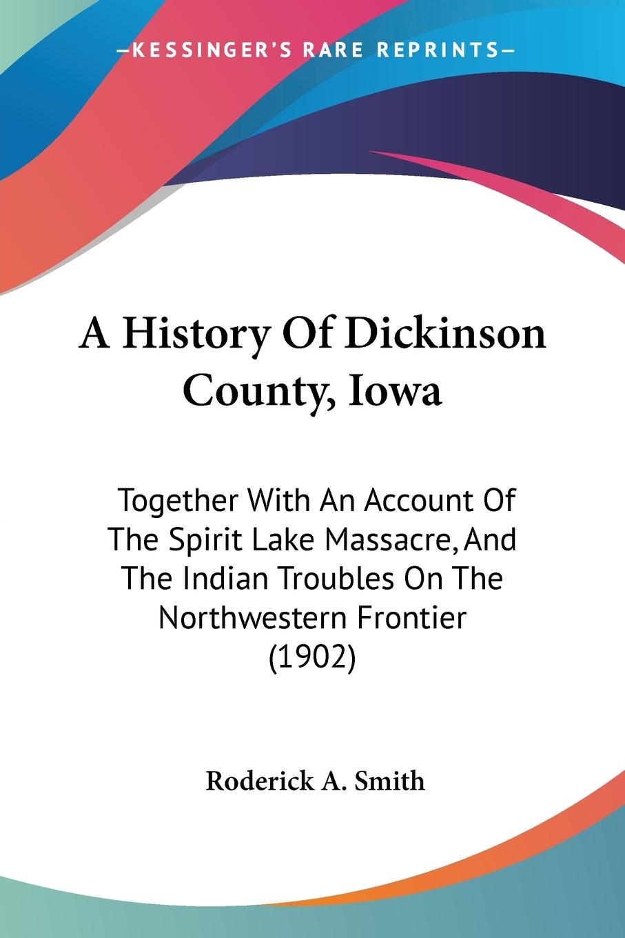 A History Of Dickinson County, Iowa