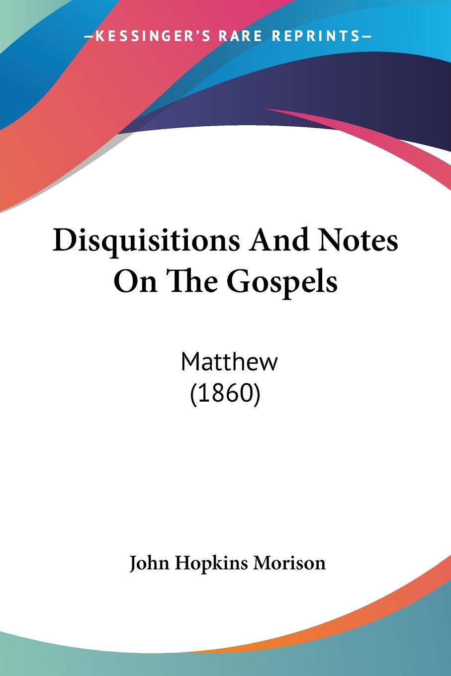 Disquisitions And Notes On The Gospels