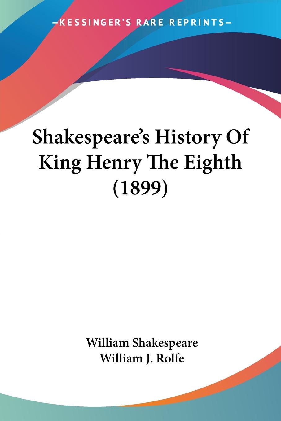 Shakespeare's History Of King Henry The Eighth (1899)