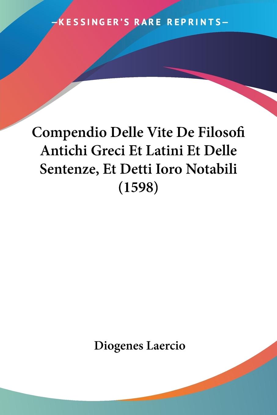 Compendio Delle Vite De Filosofi Antichi Greci Et Latini Et Delle Sentenze, Et Detti Ioro Notabili (1598)