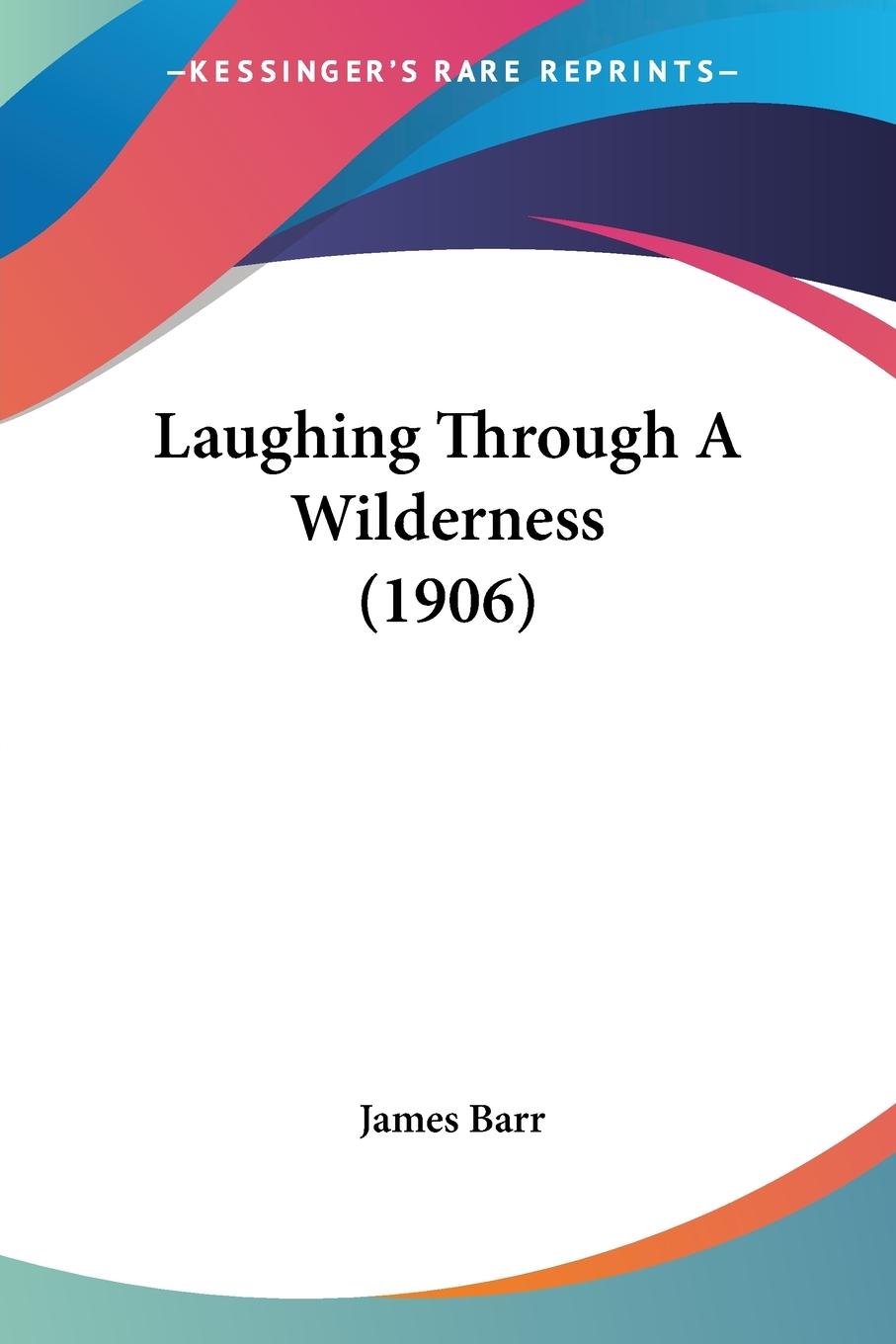 Laughing Through A Wilderness (1906)