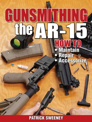 Gunsmithing the Ar-15, Vol. 1