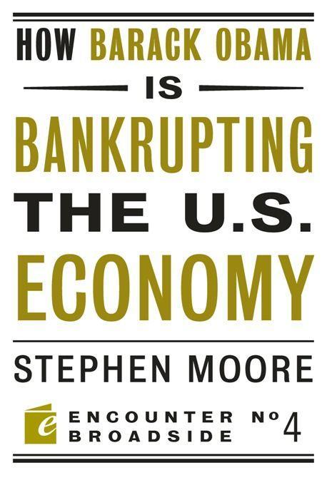 How Barack Obama Is Bankrupting the U.S. Economy