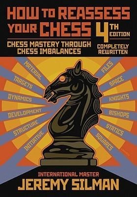 How to Reassess Your Chess: Chess Mastery Through Chess Imbalances