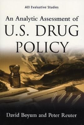 An Analytic Assessment of U.S. Drug Policy