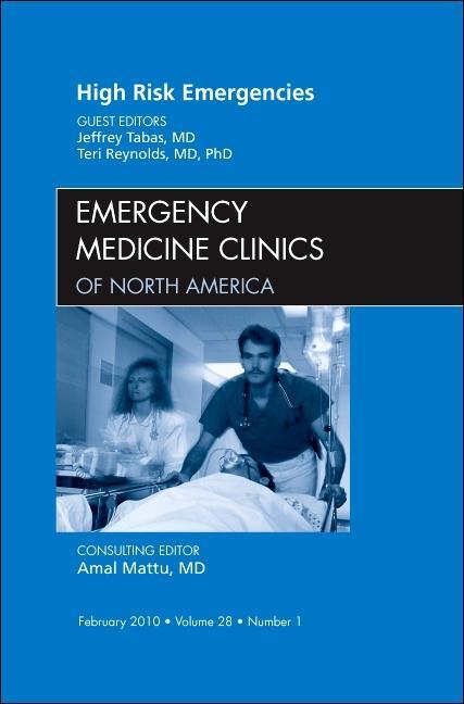 High Risk Emergencies, an Issue of Emergency Medicine Clinics