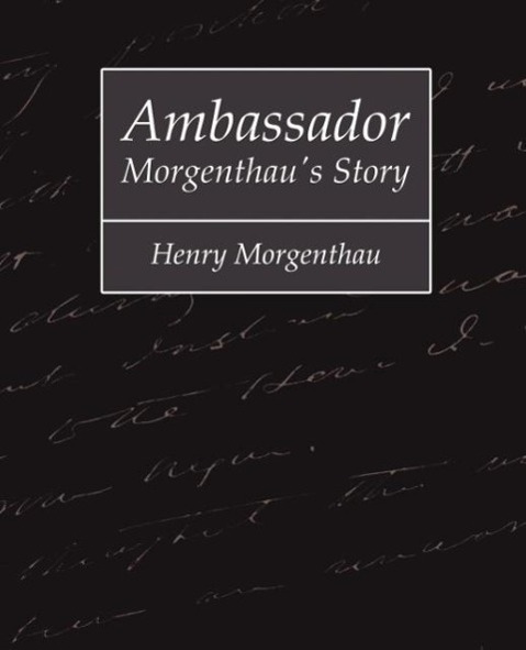 Ambassador Morgenthau's Story - Henry Morgenthau