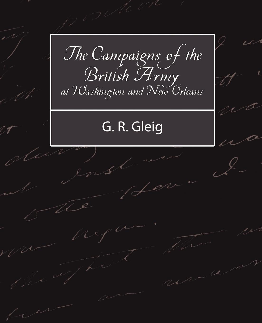 The Campaigns of the British Army at Washington and New Orleans 1814-1815