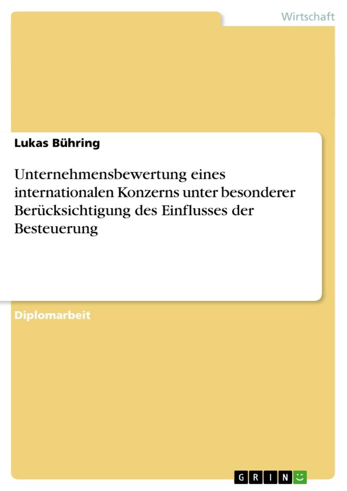 Unternehmensbewertung eines internationalen Konzerns unter besonderer Berücksichtigung des Einflusses der Besteuerung