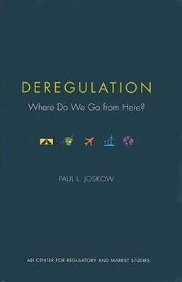 Deregulation: Where Do We Go from Here?