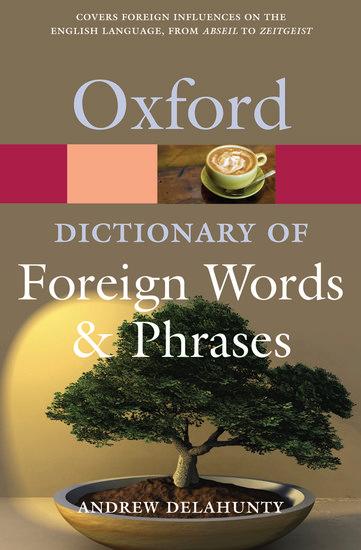 The Oxford Dictionary of Foreign Words and Phrases