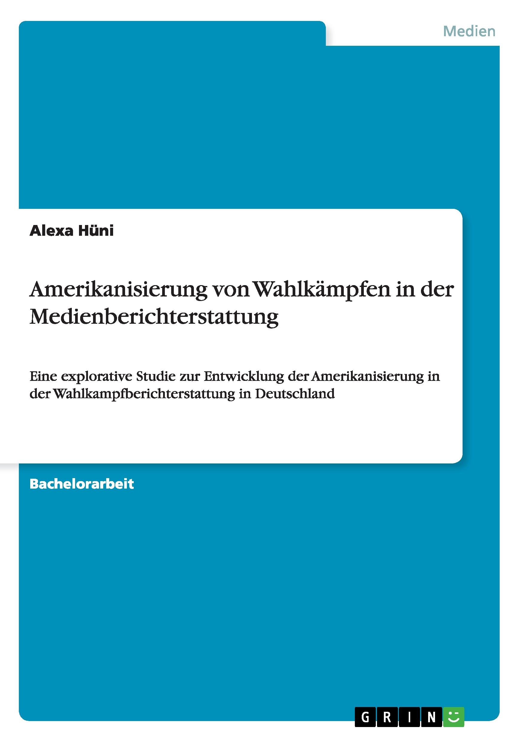 Amerikanisierung von Wahlkämpfen in der Medienberichterstattung